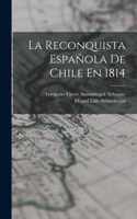 Reconquista Española De Chile En 1814