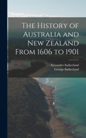 History of Australia and New Zealand From 1606 to 1901