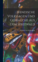 Wendische Volkssagen Und Gebräuche Aus Dem Spreewald