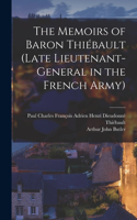 Memoirs of Baron Thiébault (Late Lieutenant-General in the French Army)