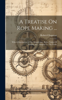 Treatise On Rope Making ...