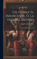 Gil Gómez El Insurgente, Ó, La Hija Del Médico