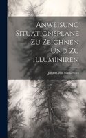 Anweisung Situationsplane zu zeichnen und zu Illuminiren