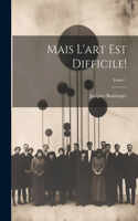 Mais l'art est difficile!; Tome 1