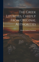 Greek Liturgies, Chiefly From Original Authorities