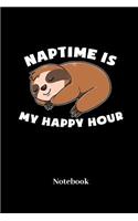 Naptime Is My Happy Hour Notebook: Lined journal for sleeping, nap and sloth fans - paperback, sketchbook, diary gift for men, women and children