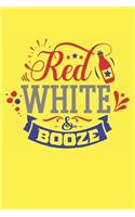 Red White & Booze: July 4th Journal for Men (USA Patriotic Stars, Stripes and Hearts Notebook)