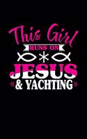 This Girl Runs on Jesus & Yachting: 6x9 inches dot grid notebook, 120 Pages, Composition Book and Journal, perfect gift idea for girls like your daughter, sister or girlfriend who love