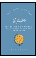 Grossartiger Lehrer Ist Schwer Zu Finden, Hart Zu Verlassen Und Unmöglich Zu Vergessen Notizbuch