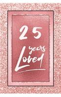 25 Years Loved
