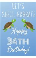 Let's Shell-erbrate Happy 34th Birthday