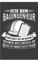 Ich bin Bauingenieur. Um Zeit zu sparen nehmen wir einfach an, dass ich immer Recht habe.