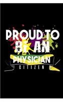 Proud to be a physician citizen: Notebook - Journal - Diary - 110 Lined pages - 6 x 9 in - 15.24 x 22.86 cm - Doodle Book - Funny Great Gift