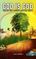God Is God - God Is the Creator and the Law-Giver