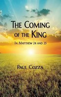 Coming of the King in Matthew 24 and 25