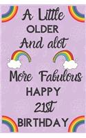 A Little Older And alot More Fabulous Happy 21st Birthday
