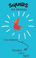 Squids Are Awesome I Am Awesome Therefore I Am a Squid
