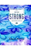 You Are Strong and You Will Succeed Fitness Planner: Fitness Planner, Workout Log and Meal Planning Notebook to Track Nutrition, Diet, Exercise, Gratitude, Energy and Stress, Water Intake and More