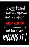 I Never Dreamed I Would Be a Super Cool Night Auditor But Here I Am Killing It!