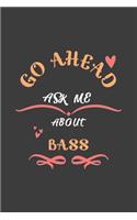 Go Ahead Ask Me About Bass: Notebook / Journal - College Ruled / Lined - for Bass Lovers