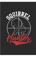 Squirrel Hunter: Squirrels Notebook, Blank Lined (6 x 9 - 120 pages) Animal Themed Notebook for Daily Journal, Diary, and Gift