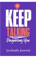 Keep Talking I'm Diagnosing You