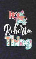 It's Roberta Thing: First Name Funny Sayings Personalized Customized Names Women Girl Mother's day Gift Notebook Journal