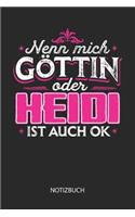 Nenn mich Göttin oder - Heidi - ist auch OK - Notizbuch: Individuelles personalisiertes Frauen Namen Blanko Notizbuch für Heidi, dotted leere Seiten. Coole Uni oder Schulsachen, beste Freundin, Namenstag, 