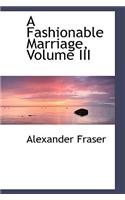 A Fashionable Marriage, Volume III: (English)
