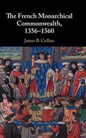 French Monarchical Commonwealth, 1356-1560