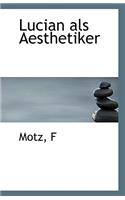 Lucian ALS Aesthetiker
