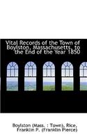 Vital Records of the Town of Boylston, Massachusetts, to the End of the Year 1850