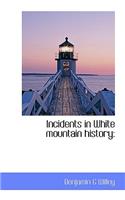 Incidents in White Mountain History