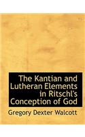 The Kantian and Lutheran Elements in Ritschl's Conception of God
