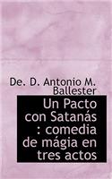 Un Pacto con Satanás: comedia de mágia en tres actos