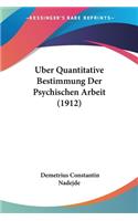 Uber Quantitative Bestimmung Der Psychischen Arbeit (1912): (German)