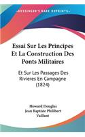 Essai Sur Les Principes Et La Construction Des Ponts Militaires