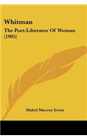 Whitman: The Poet-Liberator Of Woman (1905)