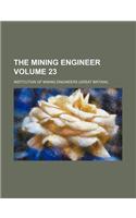 The Mining Engineer Volume 23: (English)