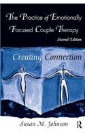 The Practice of Emotionally Focused Couple Therapy: Creating Connection