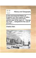 new and improved history of England, from the invasion of Julius Cæsar, to the end of the thirty-second year of the reign of ... George the Third; ... Designed for the use of schools....