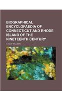 Biographical Encyclopaedia of Connecticut and Rhode Island of the Nineteenth Century