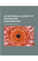 An Historical Survey of Vestibular Equilibration