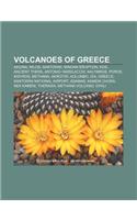 Volcanoes of Greece: Aegina, Milos, Santorini, Minoan Eruption, Kos, Ancient Thera, Antonio Vassilacchi, Kalymnos, Poros, Nisyros, Methana