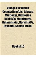 Villages in Vilnius County Villages in Vilnius County: Nem Is, Zalavas, Mie Ionys, Did Iosios Kabi K S, Mateikonysnem Is, Zalavas, Mie Ionys, Did Iosios Kabi K S, Mateikonys, Belazari Kiai, Norvili K S, (English)