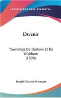 L'Avenir: Townships De Durham Et De Wickham (1898)