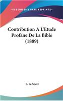 Contribution A L'Etude Profane de La Bible (1889)