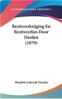 Bezitsverkrijging En Bezitsverlies Door Derden (1879)
