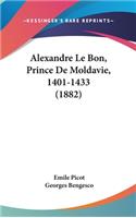 Alexandre Le Bon, Prince de Moldavie, 1401-1433 (1882)