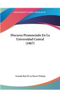 Discurso Pronunciado En La Universidad Central (1867)